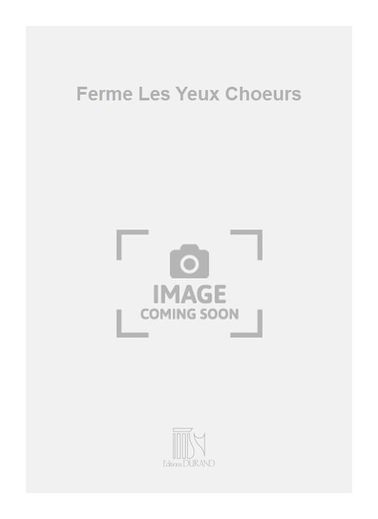 Ferme Les Yeux Choeurs